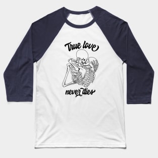 True Love Never Dies Baseball T-Shirt